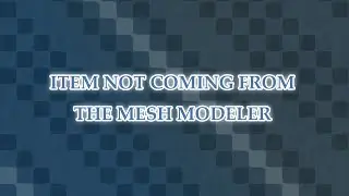 MeshModeler - Item Not Coming From The Mesh Modeler