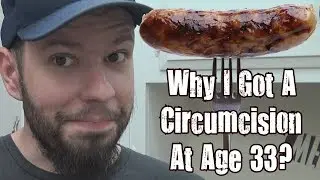 Why I Got A Circumcision At Age 33?