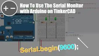 How To Use The Serial Monitor with Arduino on TinkerCAD (Simple Tutorial) | Circuit-Builder-5829