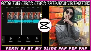 CARA EDIT JEDAG JEDUG FOTO JADI VIDEO DI CAPCUT VERSI DJ BY MY SLIDE PAP PEP PAP