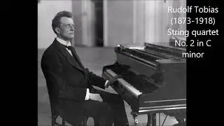 Rudolf Tobias - String Quartet No. 2. (1902)