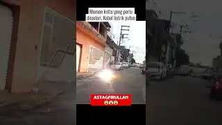 Momen kritis yang perlu disadari  Kabel listrik putus