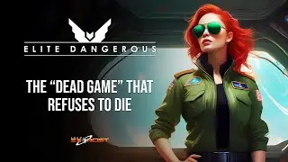 ELITE DANGEROUS - The Dead Game that Refuses to Die (Update 18 and BEYOND!!)