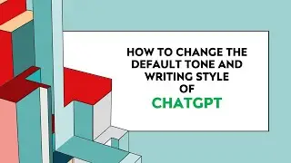 How To Change The Default Tone And Writing Style Of ChatGPT
