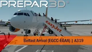 P3D V4.4 - easyJet A319 - Arrival into Belfast (EGCC-EGAA)