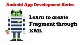 #3 Android Fragments tutorial series - 4 - Creating fragments through XML