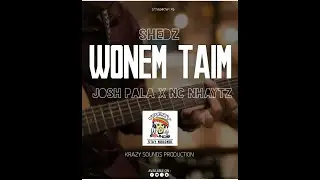 Wonem Taim - Shedz ft Josh Pala & Nc Nhaytz #LatestPNGMusic #2021
