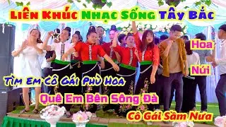 Liên Khúc Nhạc Sống - Tìm Em Cô Gái Phù Hoa - Quê Em Bên Sông Đà - Cô Gái Sầm Nưa