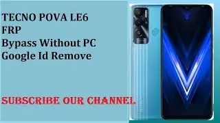 Tecno POVA LE6 Frp Bypass Without PC