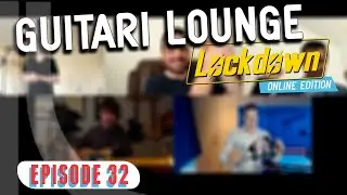 Guitari Lounge LOCKDOWN, Ep 32