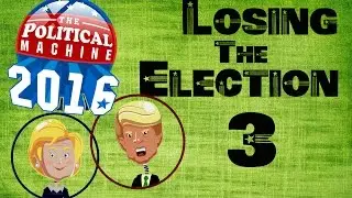 Political Machine - Losing The Election Episode 3