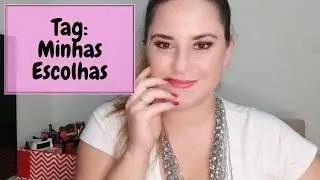 Respondendo a Tag - Minhas Escolhas