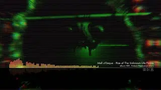 Mell o'Deque - Rise of The Unknown Life Forms (KEX - Kulawa Eksploracja)