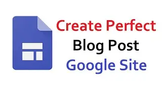 Create a Perfect Blog Post on Google Site Bangla Tutorial
