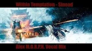 Within Temptation - Sinead (Alex M.O.R.P.H. Vocal Mix) [