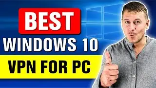 Best Windows 10 VPNs for PC in 2024