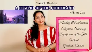 Class 9 (Beehive) - Poem : A LEGEND OF THE NORTHLAND