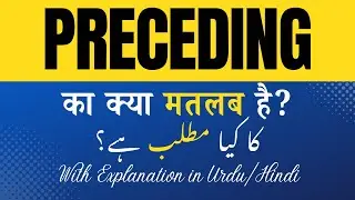 Preceding  Meaning in Hindi |Preceding Ka Kya Matlab Hota Hai' Hindi/Urdu Explanation Included