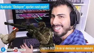 Oyunlarda Ekolayzer Ayarı Nasıl Yapılır? Logitech G633 Kulaklık Ayarı