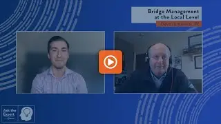 Ask the Expert: Bridge Management for Local Governments