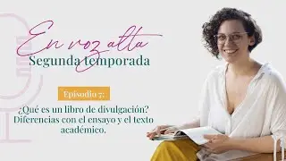 🎙EN VOZ ALTA [PODCAST] ✨ [S02E07] ✍ ¿Qué es un libro de divulgación?