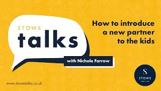 Stowe talks 36: How to introduce a new partner to the kids