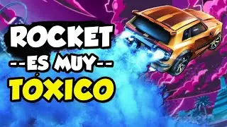 ROCKET LEAGUE es LA CÚSPIDE de la TÓXICIDAD
