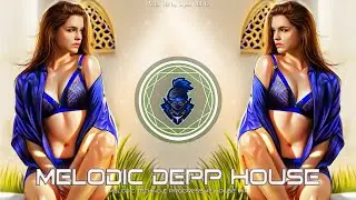 MELODIC DEEP HOUSE & CHILLOUT MIX - MELODIC DEEP HOUSE 2023 - MELODIC TECHNO & PROGRESSIVE HOUSE MIX