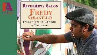 RiverArts Salon: Finding a Home for Creativity in Chestertown with Fredy Granillo