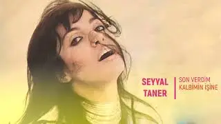 Seyyal Taner ~ Son Verdim Kalbimin İşine