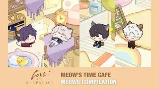 Meow's Time Cafe: Meows Compilation (English) Love and Deepspace