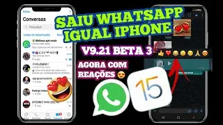 SAIU WHATSAPP IGUAL IPHONE IOS 16 / V9.21 BETA 3 / AGORA COM REAÇÕES 😍