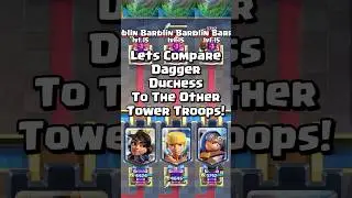 Dagger Duchess Compared To Other Tower Troops! 
