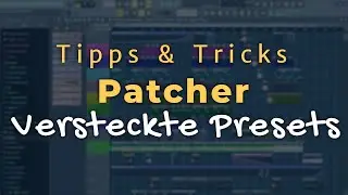 FREE SECRET PATCHER PRESETS & TRICKS - FL Studio 20/12/11 [Deutsch/German]