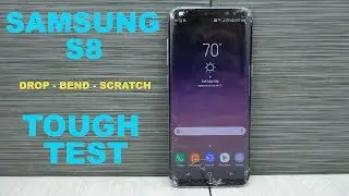 Samsung S8 Durability - Drop test, Bend test, Scratch test - Tough Test