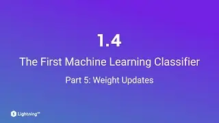 Unit 1.4 | The First Machine Learning Classifier | Part 5 | Weight Updates