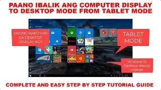 PAANO IBALIK ANG WINDOWS COMPUTER DISPLAY FROM TABLET MODE BACK TO DESKTOP MODE VICE VERSA SETTINGS