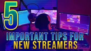 5 IMPORTANT Tips For NEW Streamers