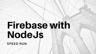 SPEED RUN - Firebase With NodeJS 