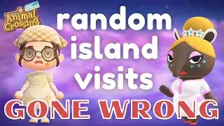Random Island Visits GONE WRONG | Animal Crossing New Horizons
