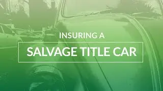 Insuring a Salvage Title Car: What You Need To Know