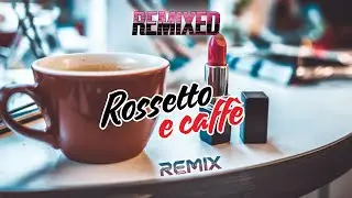 ROSSETTO E CAFFÈ REMIX