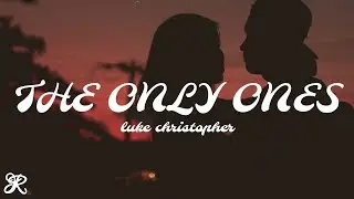 Luke Christopher - The Only Ones (Lyrics)