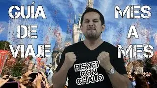 GUÍA DE VIAJE MES A MES A DISNEY - DISNEY CON CHALO