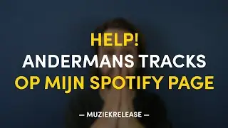 Help! Iemand anders upload tracks op mijn Spotify page | MUZIEKRELEASE