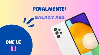 FINALMENTE CHEGOU!!! ONE UI 6.1 PARA O GALAXY A52S 5G ZTO BRASIL🥳🇧🇷