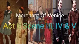 Merchnat Of Venice - Act II Scene III, IV & V