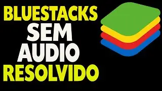 Bluestacks sem Som Áudio Como Resolver