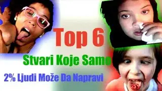 Top 6 | Stvari Koje Samo 2% Ljudi Može Napraviti !