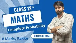 Complete Probability with Himanshu Siwal | Class 12th Maths  | Board Exam 2024